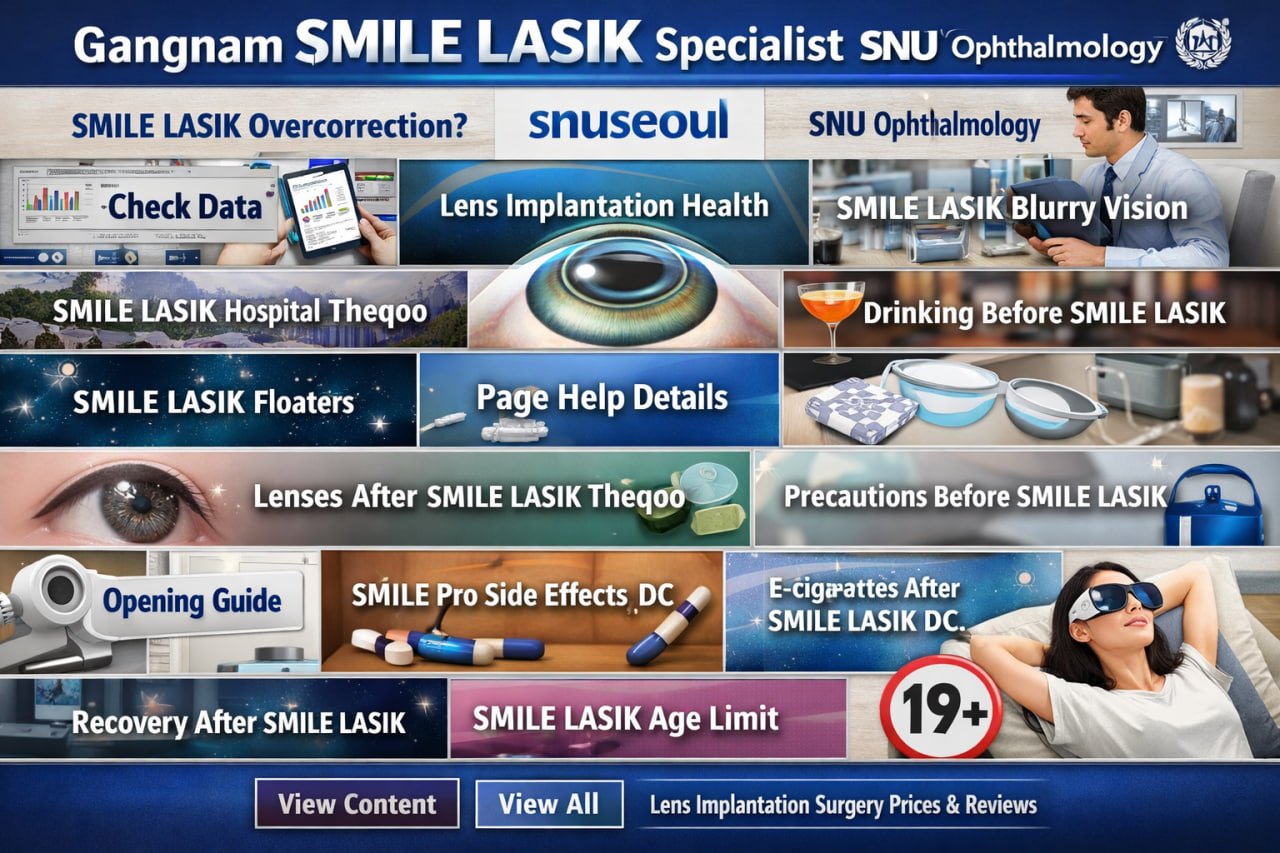 SMILE LASIK Overcorrection And Recovery After SMILE LASIK Advice From Snuseoul Eye Specialists